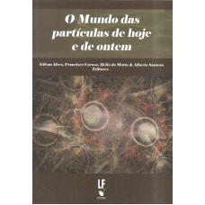 O Mundo das partículas de hoje e de ontem