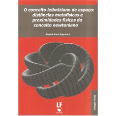 O conceito leibniziano de espaço: Distâncias metafísicas e proximidades físicas do conceito newtoniano