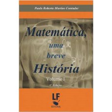 Matemática uma breve história - Vol. I