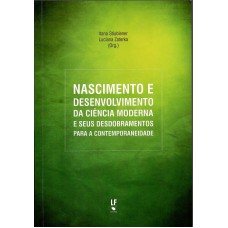 Nascimento e desenvolvimento de ciência moderna e seus desdobramentos para a contemporaneidade