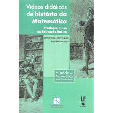 Videos didáticos de história da matematica: Produção e uso na educação básica