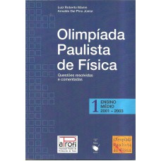 OPF - Olimpíada Paulista de Física: Ensino Médio, 2001-2003: questões resolvidas e comentadas