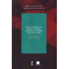 Pesos e medidas do Brasil colonial, tradição e cultura nos dias atuais: Um novo tema para as aulas de matemática