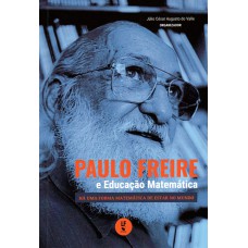 Paulo Freire e a educação matemática: Há uma forma matemática de estar no mundo