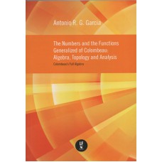 The numbers and the functions generalized of colombeau: Algebra, topolog and analysis - Colombeau s full algebra