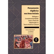 Pensamento algébrico nos anos iniciais: Diálogos e complementaridades entre a teoria da objetivação e a teoria histórico-cultural