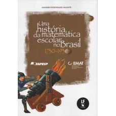 Uma história da matemática escolar no Brasil: 1730 - 1930