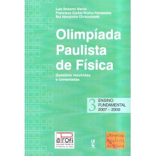 OPF - Olímpiada Paulista de Física: Ensino Fundamental, 2007-2009: questões resolvidas e comentadas