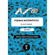 Poemas matemáticos - Volume 3 - Do MM à tonelada