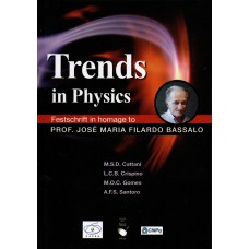 Trends in Physics: Festschrift in homage to Prof. José Maria Filardo Bassalo