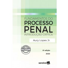 Fundamentos do Processo Penal - Introdução Crítica - 6ª Edição 2020