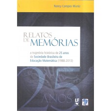 Relatos de memórias: A trajetória histórica de 25 anos da Sociedade Brasileira de Educação Matemática (1988 - 2013)