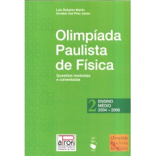 OPF - Olimpíada Paulista de Física: Ensino Médio, 2004-2006: questões resolvidas e comentadas