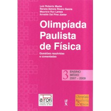 OPF - Olímpiada Paulista de Física: Ensino Médio, 2007-2009: questões resolvidas e comentadas