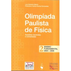 OPF - Olímpiada Paulista de Física: Ensino Fundamental, 2004-2006: questões resolvidas e comentadas