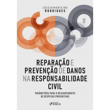 Reparação e Prevenção de Danos na Responsabilidade Civil - 1ª Ed - 2024