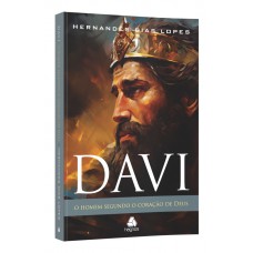 Davi - o homem segundo o coração de Deus