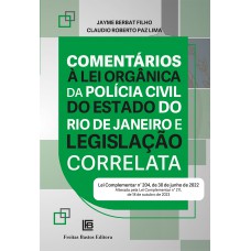 Comentários à Lei Orgânica da Polícia Civil do Estado do Rio de Janeiro e Legislação Correlata