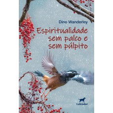 Espiritualidade sem palco e sem púlpito