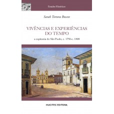 Vivências e experiências do tempo: a capitania de São Paulo, c. 1750-c - 1808