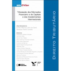 Tributação dos mercados financeiros e de capitais e dos investimentos internacionais - 1ª edição de 2011