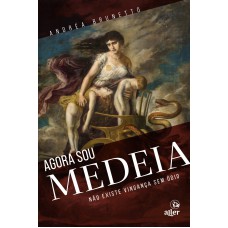 Agora sou Medeia