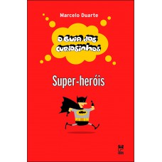 O guia dos curiosinhos - super-heróis