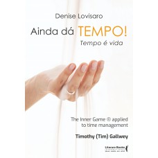 Ainda dá tempo! Tempo é vida