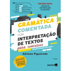 Gramática Comentada com Interpretação de Textos para Concursos - 7ª edição 2024