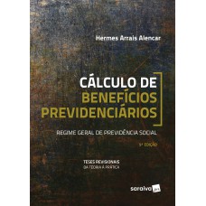 Cálculo de benefícios previdenciários - 9ª edição de 2018