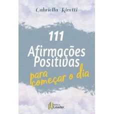 111 Afirmações Positivas - Para Começar o Dia