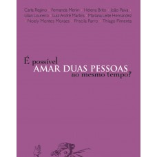 É Possível Amar Duas Pessoas ao Mesmo Tempo?