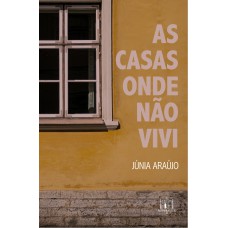 As casas onde não vivi