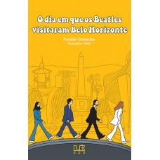 O dia em que os Beatles visitaram Belo Horizonte