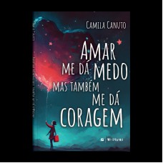 Amar me dá medo mas também me dá coragem