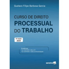 Curso de direito processual do trabalho - 12ª edição 2024