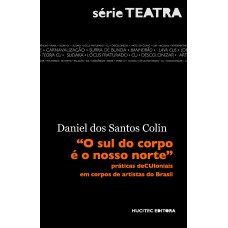 O sul do corpo é o nosso norte: práticas deCUloniais em corpos de artistas do Brasil