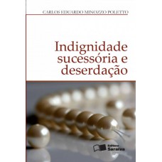 Indignidade sucessória e deserdação - 1ª edição de 2012