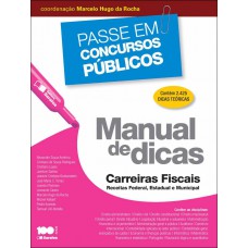 Manual de dicas: Carreiras fiscais: Receitas federal, estadual e municipal - 1ª edição de 2014