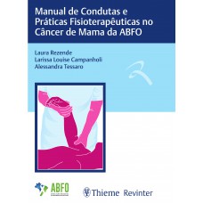 Manual de Condutas e Práticas Fisioterapêuticas no Câncer de Mama da ABFO