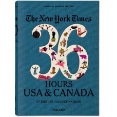 The New York Times 36 Hours. USA & Canada. 3rd Edition