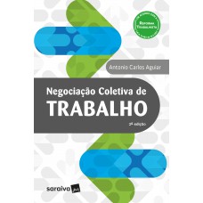 Negociação coletiva de trabalho - 2ª edição de 2018