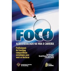 Foco - Acao E Resultado Na Vida E Carreira