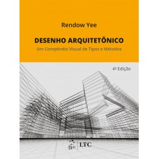 Desenho arquitetônico - um compêndio visual de tipos e métodos