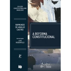 A Reforma Constitucional - Coleção Constitucionalismo Brasileiro - 2ª Edição 2023