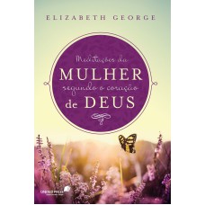 Meditações da mulher segundo o coração de Deus