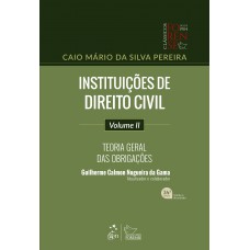 Instituições de Direito Civil - Teoria Geral das Obrigações - Vol. II