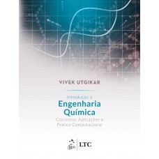 Introdução à Engenharia Química - Conceitos, Aplicações e Prática Computacional