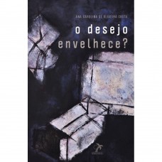 O desejo envelhece?