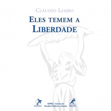 Eles temem à liberdade